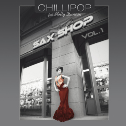 Chillipop feat. Molly Duncan – Saxshop Vol. 1