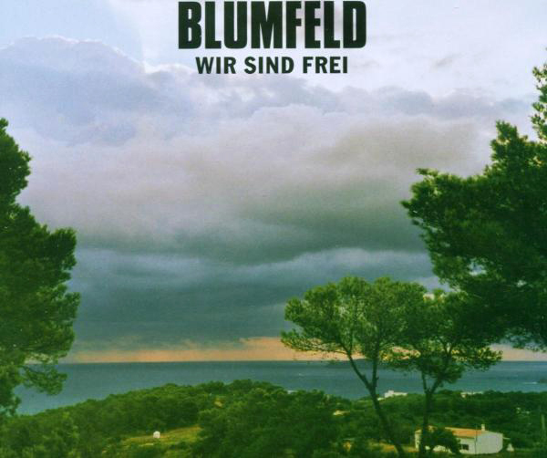 Blumfeld – Wir sind frei