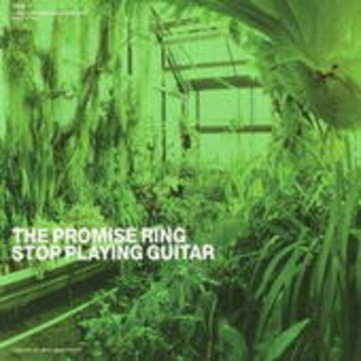 The Promise Ring – Stop Playing Guitar