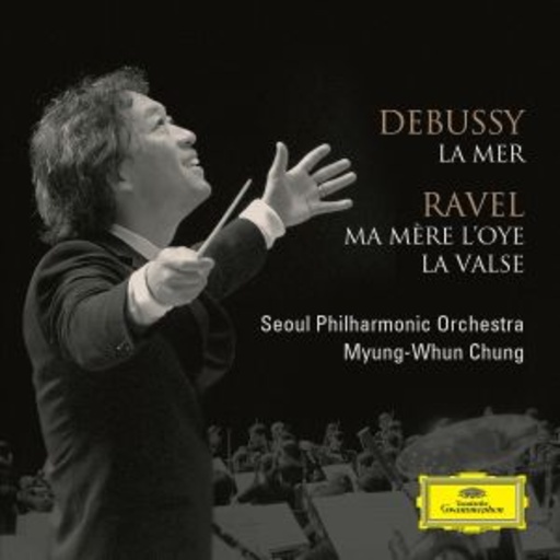 Myung-Whun Chung/Seoul Philharmonic Orchestra – La Mer/Ma Mère L'Oye/La Valse