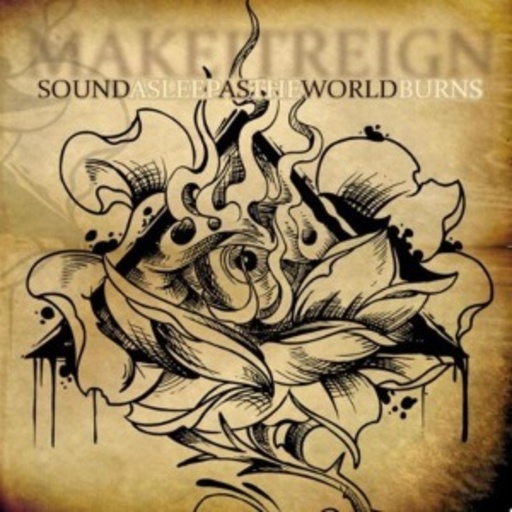 Make It Reign – Sound Asleep As The World Burns