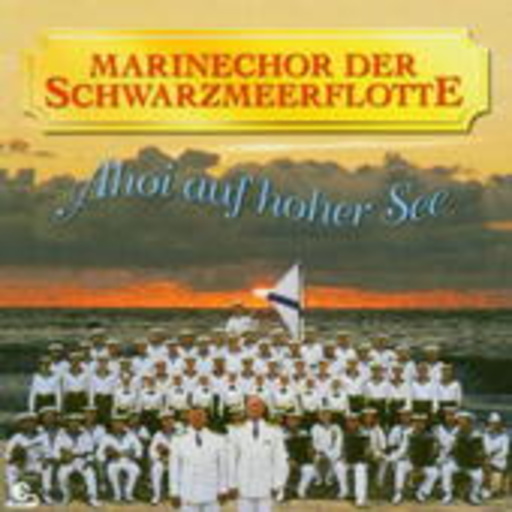 Marinechor der Schwarzmeerflotte – Ahoi auf hoher See