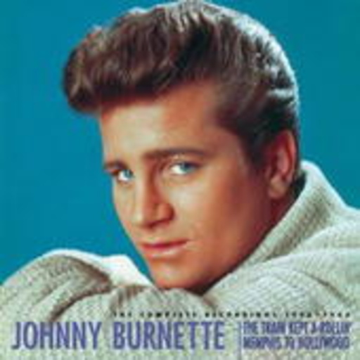 Johnny Burnette – The Train Kept A-Rollin' - Memphis To Hollywood - The Complete Recordings 1955-1964