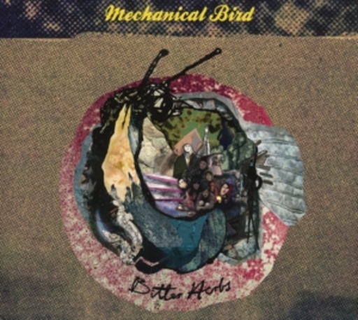 Mechanical Bird – Bitter Herbs