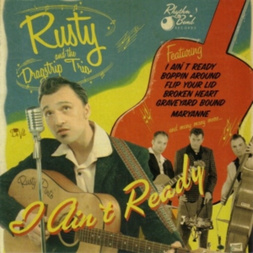 Rusty And The Dragstrip Trio – I Ain't Ready