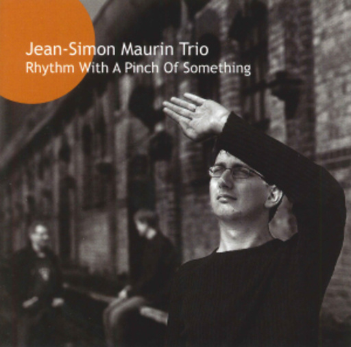 Jean-Simon Maurin Trio – Rhythm With A Pinch Of Something