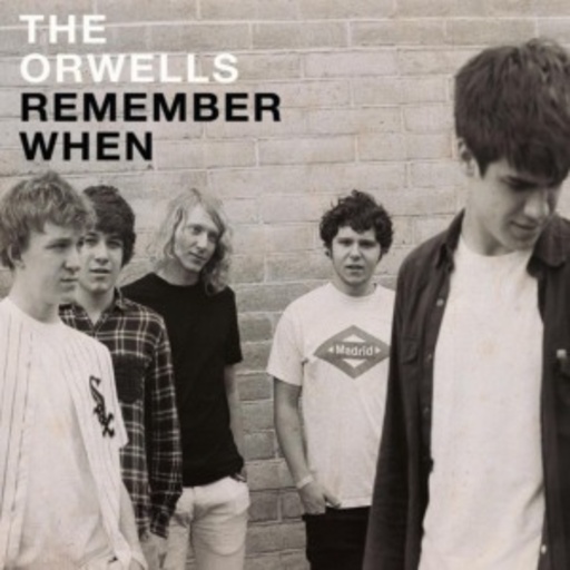 The Orwells – Remember When