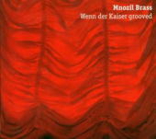 Mnozil Brass – Wenn der Kaiser grooved