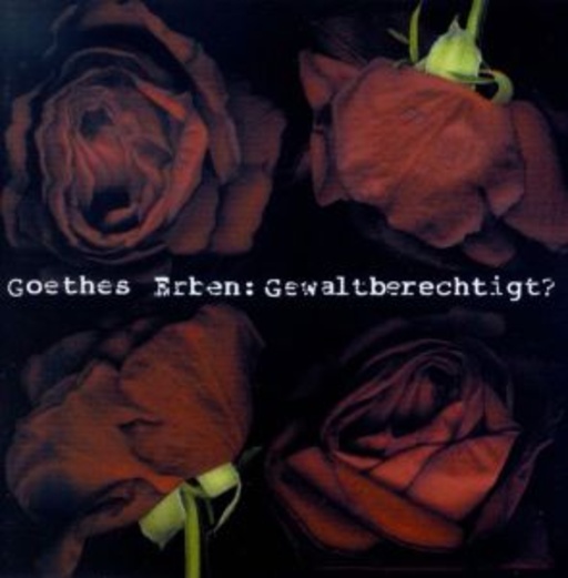 Goethes Erben – Gewaltberechtigt?