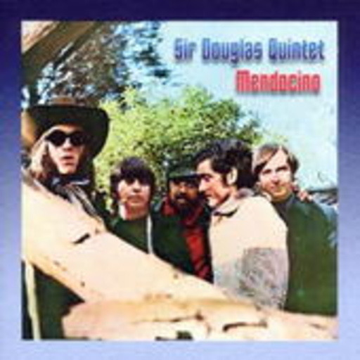 Sir Douglas Quintet – Mendocino