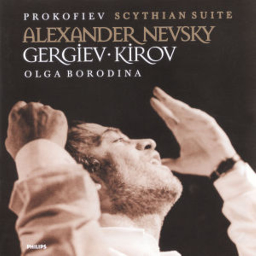 Valery Gergiev/Olga Borodina/Kirov Orchester – Alexander nevsky/Gergiev Kirov/Scythian Suite