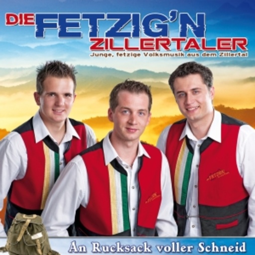Die Fetzig'n Zillertaler – An Rucksack voller Schneid