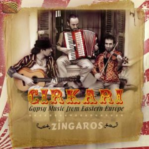 Zingaros – Cirkari - Gypsy Music From Eastern Europe
