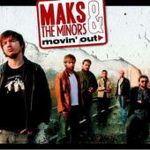 Maks & The Minors – Movin' Out