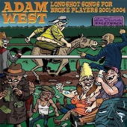 Adam West – Longshot Songs For Broke Players 2001-2004