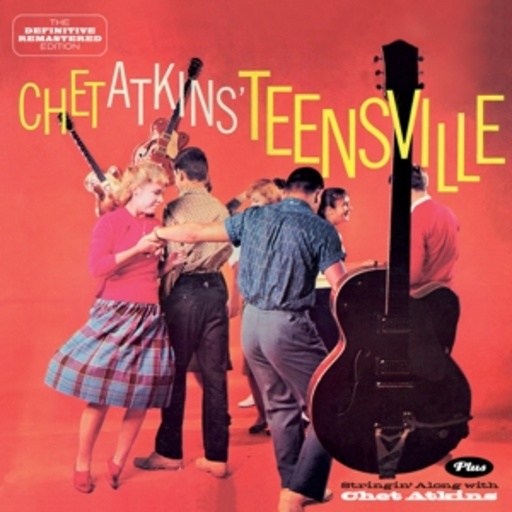 Chet Atkins – Teensville + Stringin' Along With Chet Atkins