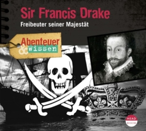 Diverse – Abenteuer & Wissen: Sir Francis Drake