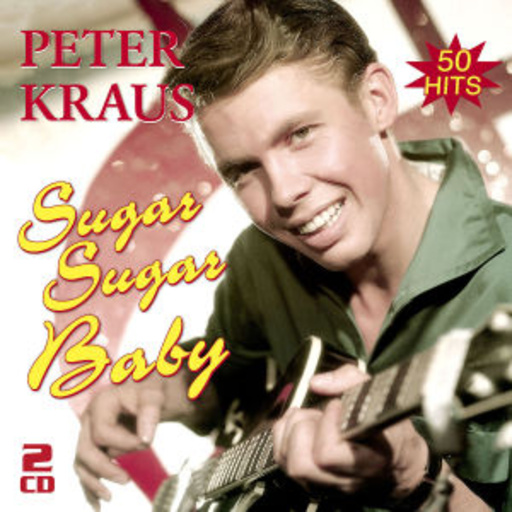 Peter Kraus – Sugar Sugar Baby - Die besten Hits