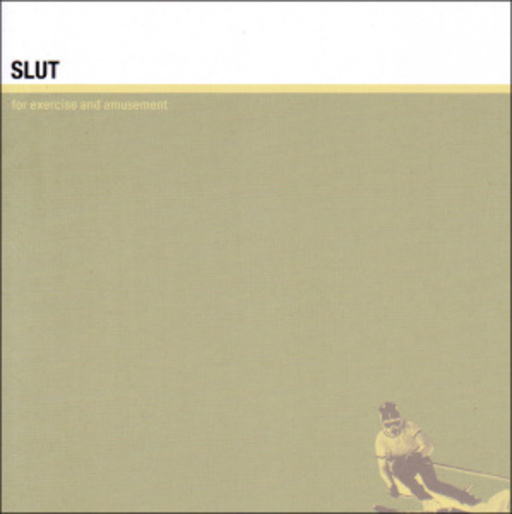 Slut – For Exercise And Amusement