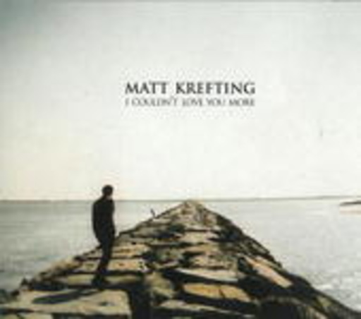 Matt Krefting – I Couldn't Love You More