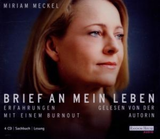 Miriam Meckel – Brief an mein Leben - Erfahrungen mit einem Burnout
