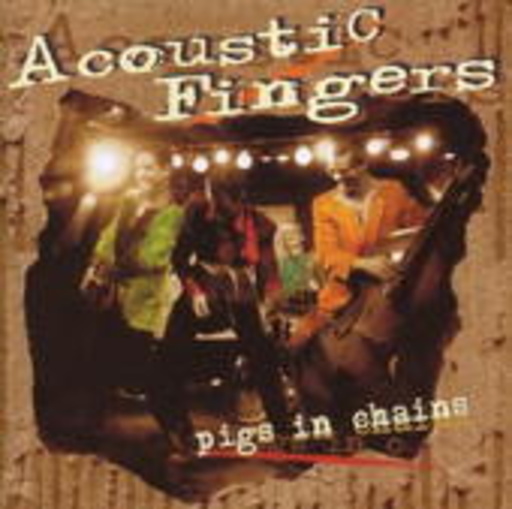 Acoustic Fingers – Pigs In Chains