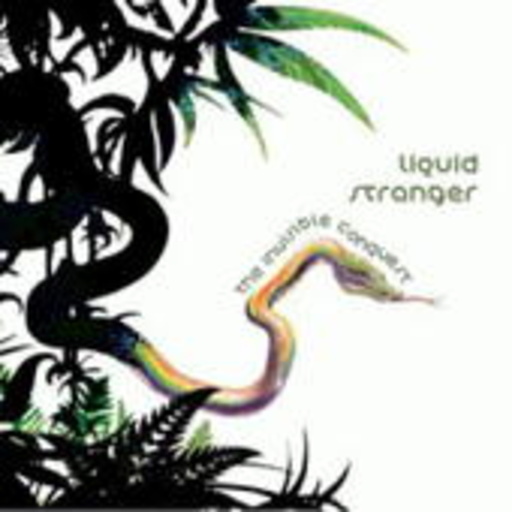 Liquid Stranger – The Invisible Conquest