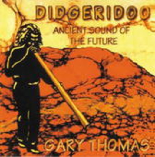 Gary Thomas – Didgeridoo - Ancient Sound