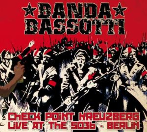 Banda Bassotti – Check Point Kreuzberg - Love At The So36 Berlin