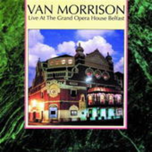 Van Morrison – Live At The Grand Opera House