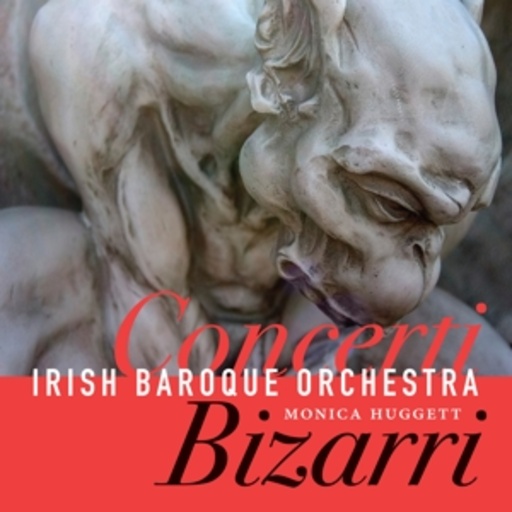 Monica Huggett/Irish Baroque Orchestra – Concerti Bizarri
