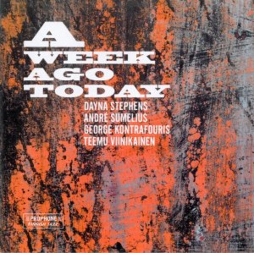 Dayna Stephens/André Sumelius/George Kontrafouris – A Week Ago Today