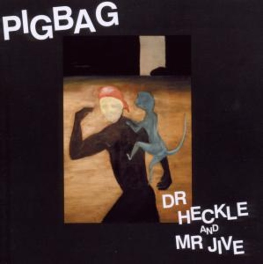 Pigbag – Dr. Jeckle And Mr. Jive