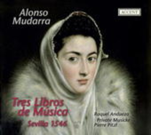 Raquel Andueza/Private Musicke/Pierre Pitzl – Tres Libros De Mùsica - Sevilla 1546