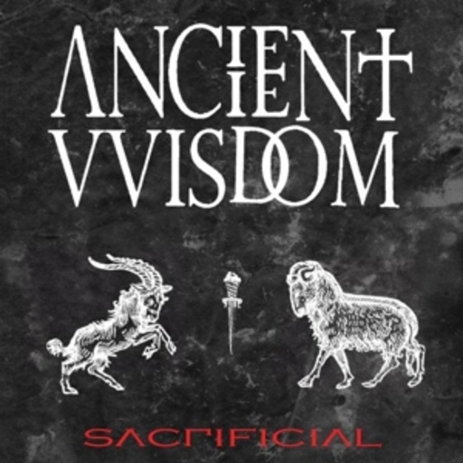 Ancient Vvisdom – Sacrificial