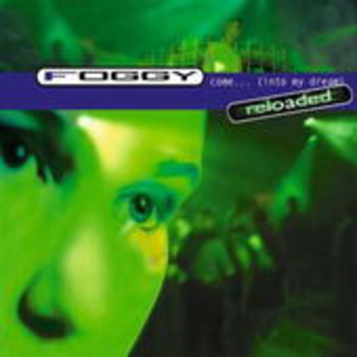 Foggy – Come (Into My Dream) Reloaded
