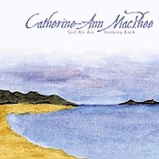 Catherin-Ann MacPhee – Looking Back