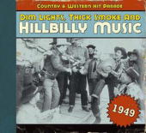 Diverse – Dim Lights, Thick Smoke And Hillbilly Music 1949 (Country & Western Hit Parade)