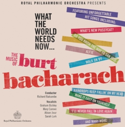 Richard Balcombe/Royal Philharmonic Orchestra – What The World Needs Now... - The Music Of Burt Bachrach