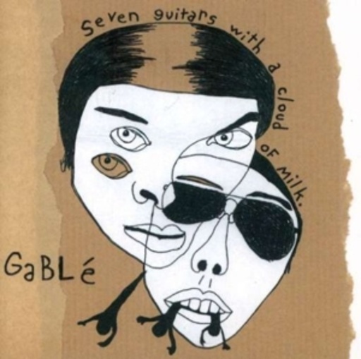 Gable – 7 Guitars With A Cloud Of Milk
