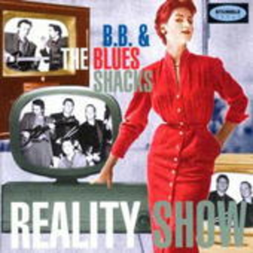 B.B. & The Blue Shacks – Reality Show