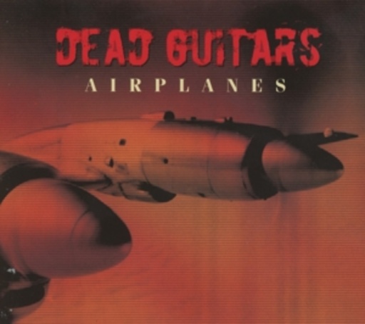 Dead Guitars – Airplanes