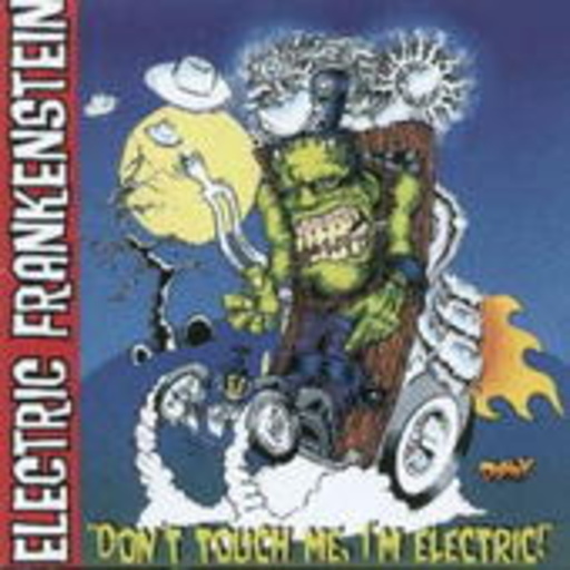 Electric Frankenstein – Don't Touch Me, I'm Electric