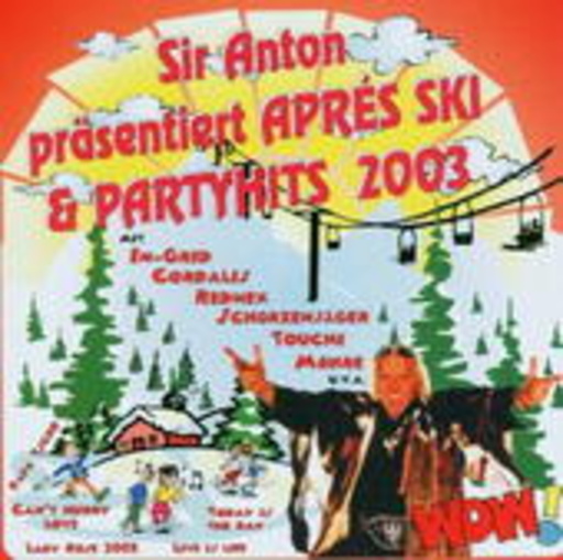Diverse – Sir Anton präsentiert Aprés Ski & Partyhits 2003