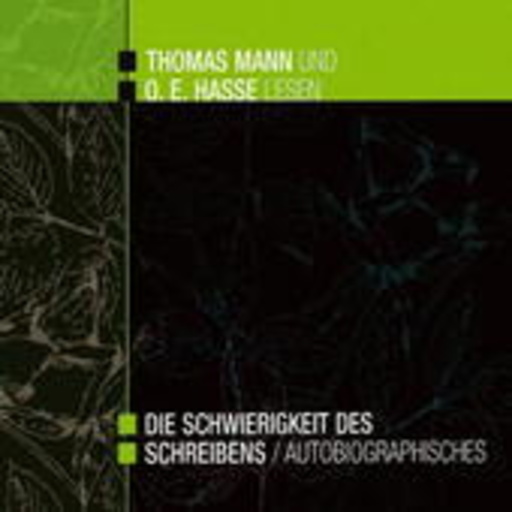 Thomas Mann/O.E. Hasse – Die Schwierigkeit des Schreibens