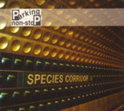 Parking Non-Stop – Species Corridor