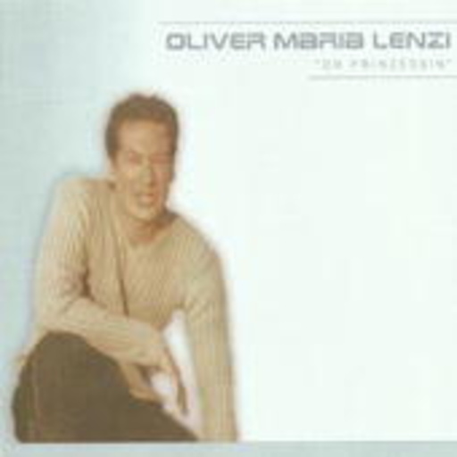 Oliver Maria Lenzi – Oh Prinzessin
