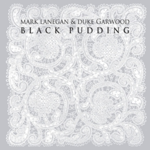Mark Lanegan & Duke Garwood – Black Pudding