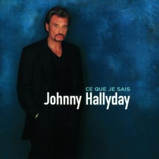 Johnny Hallyday – Ce Que Je Sais