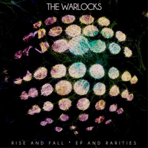 The Warlocks – Rise & Fall, EP & Rarities